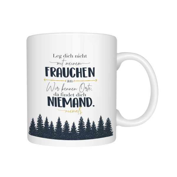 Motivtasse Leg dich nicht mit Frauchen an 1